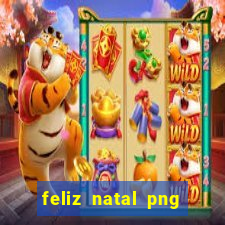 feliz natal png para imprimir